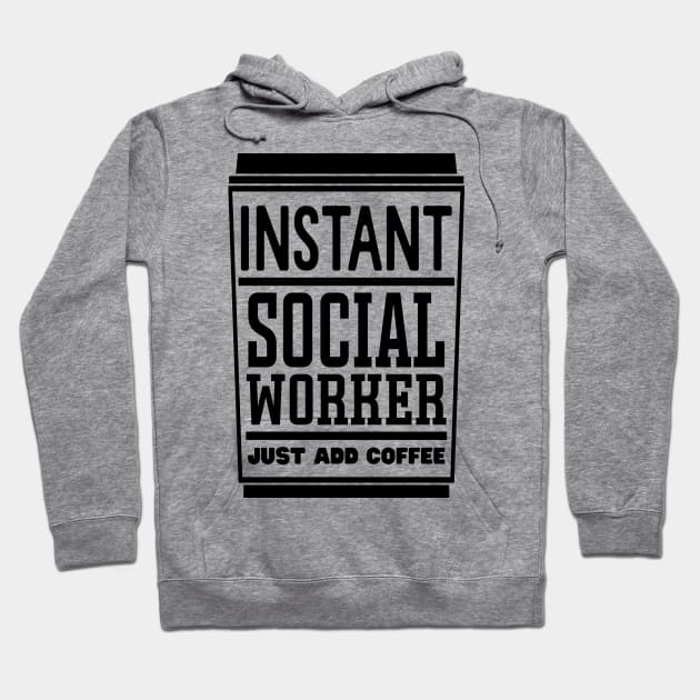 Instant social worker, just add coffee Hoodie by colorsplash